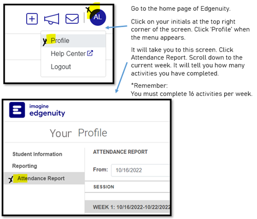 Go to the home page of Edgenuity. Click on your initials, click profile, then attendance report.